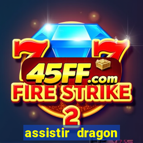 assistir dragon ball super online dublado